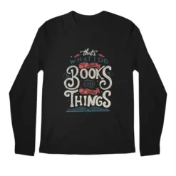 That'S What I Do I Read Books And I Know Things Premium Long Sleeve T-Shirts VTM0178