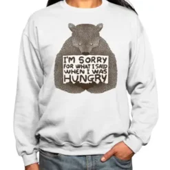 I'M Sorry For What I Said When I Was Hungry Premium Sweatshirt VTM0289
