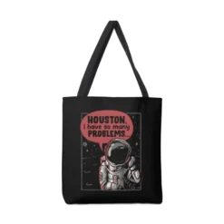 Houston, I Have So Many Problems - Funny Astronaut Gift Canvas Tote Bags VTM0892
