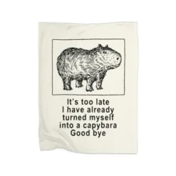 I Have Turned Myself Into A Capybara Premium Fleece Blanket VTM0965