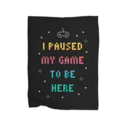 I Paused My Game To Be Here T-Shirt Premium Fleece Blanket VTM0977
