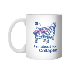 Sir, I'M About To Collapse Raccoon White 11Oz Ceramic Mug VTM1194
