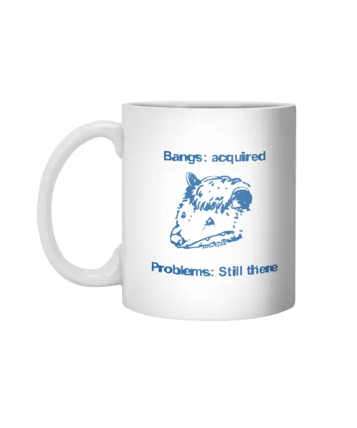 Bangs Acquired Problems Still There Opossum White 11Oz Ceramic Mug VTM1198